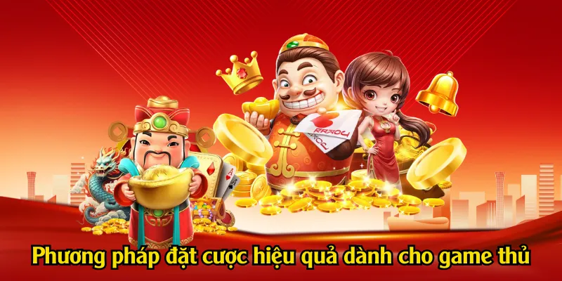 Phương pháp đặt cược hiệu quả dành cho game thủ